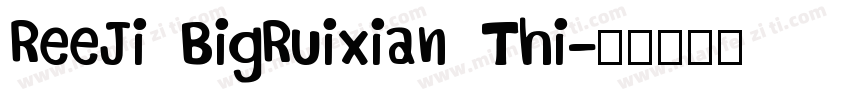 ReeJi BigRuixian Thi字体转换